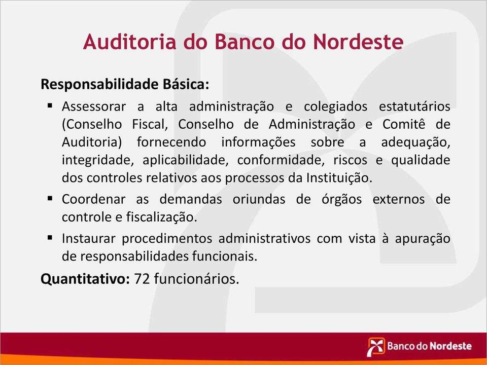 riscos e qualidade dos controles relativos aos processos da Instituição.