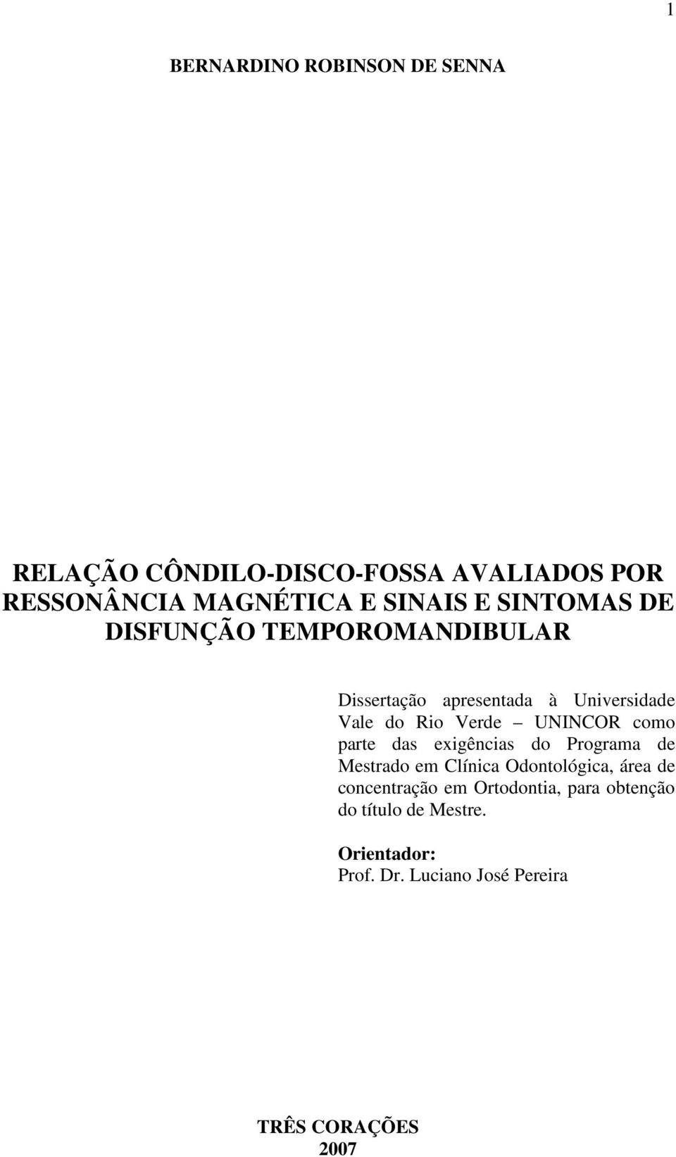 UNINCOR como parte das exigências do Programa de Mestrado em Clínica Odontológica, área de concentração