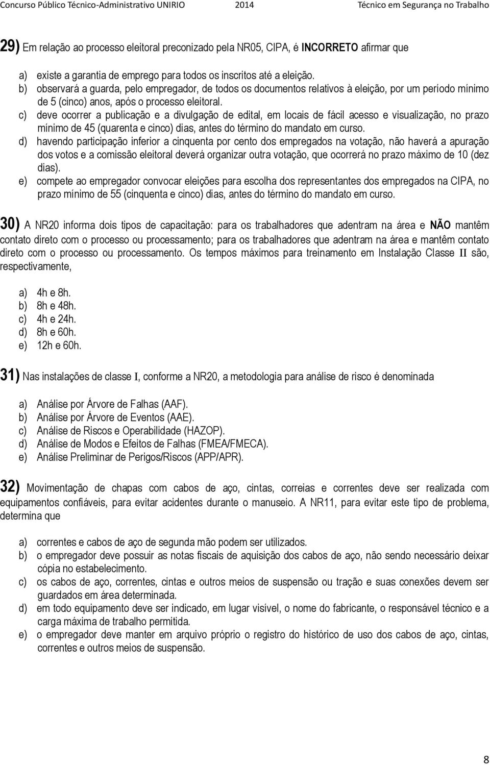 c) deve ocorrer a publicação e a divulgação de edital, em locais de fácil acesso e visualização, no prazo mínimo de 45 (quarenta e cinco) dias, antes do término do mandato em curso.