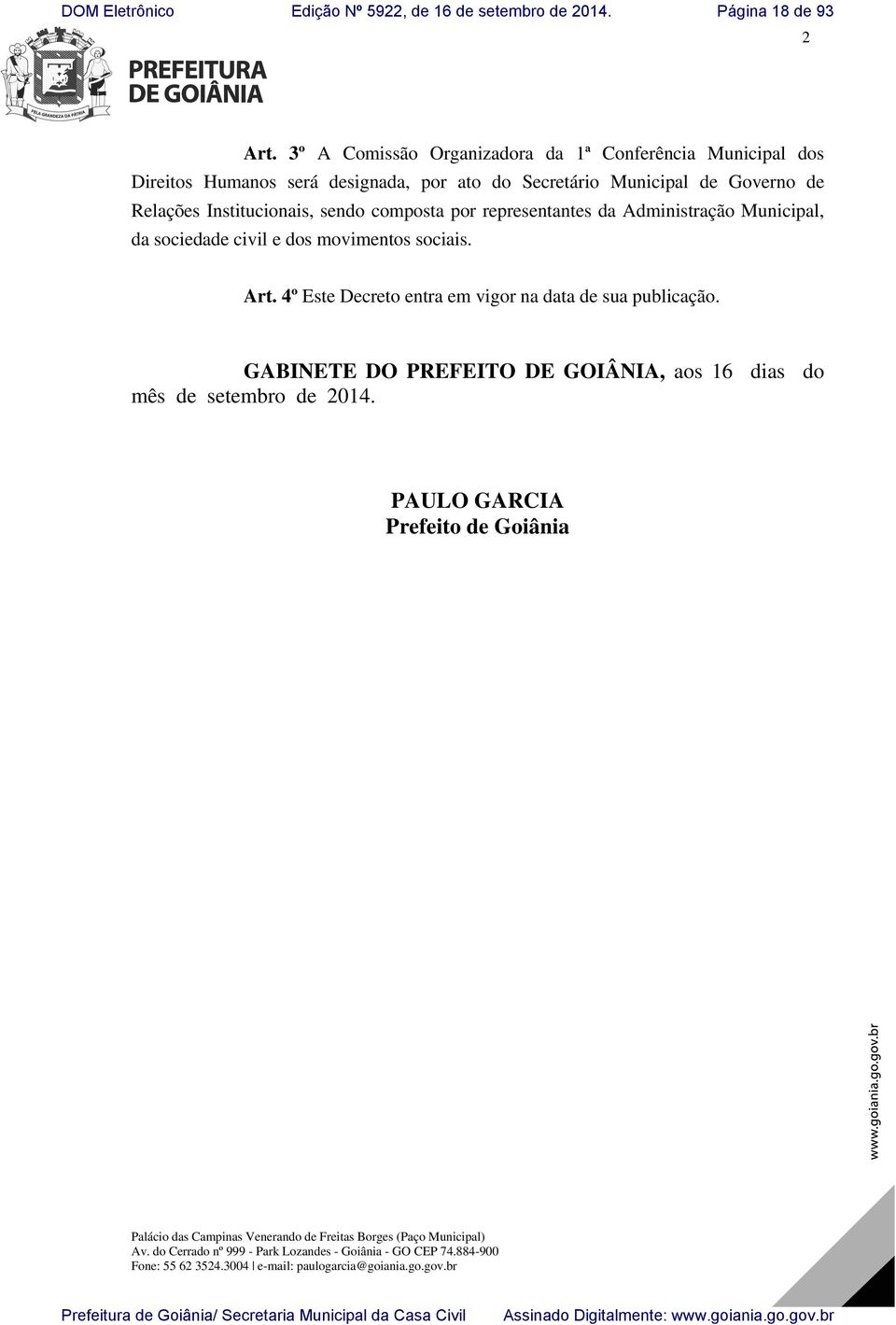 Institucionais, sendo composta por representantes da Administração Municipal, da sociedade civil e dos movimentos sociais. Art.