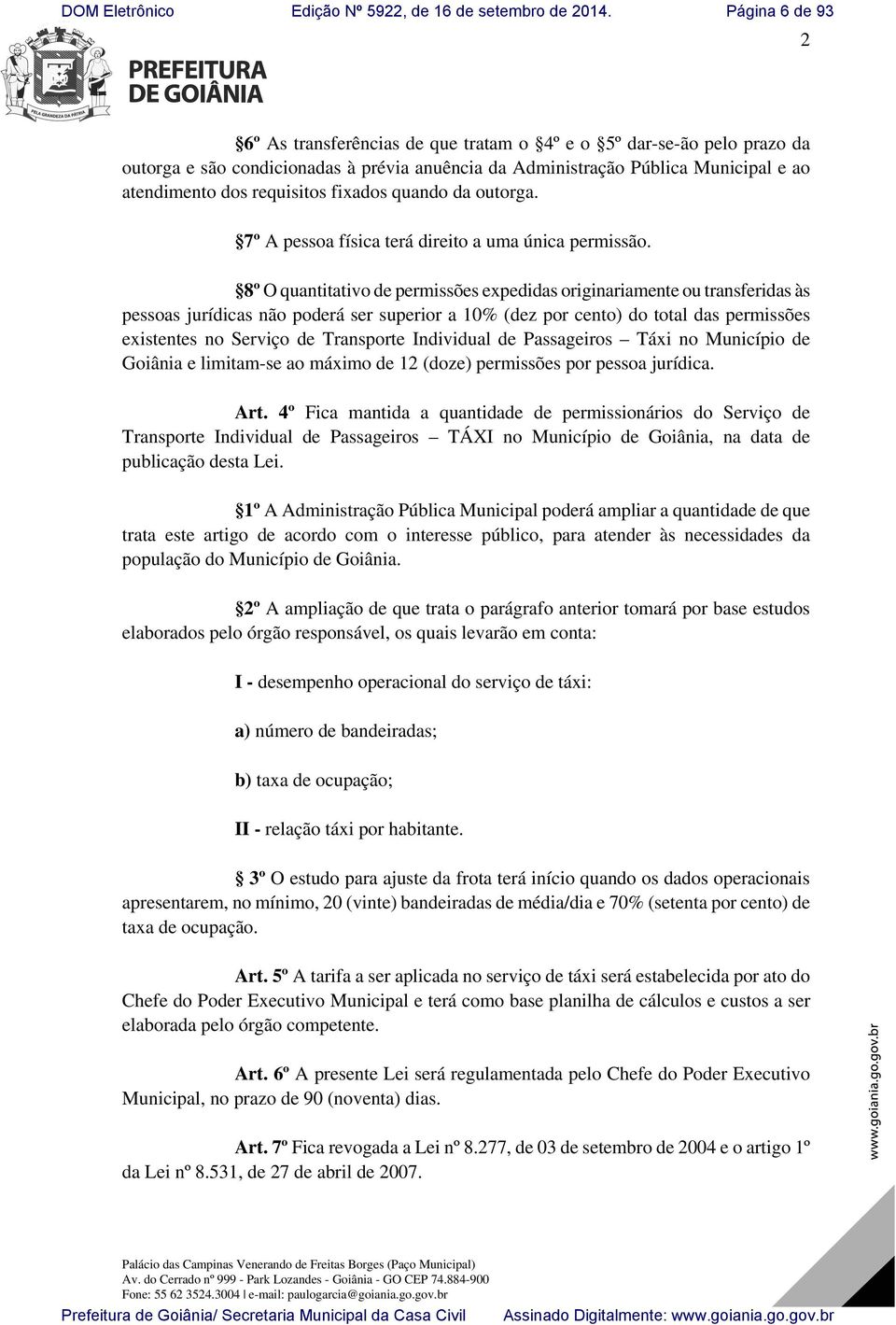 8º O quantitativo de permissões expedidas originariamente ou transferidas às pessoas jurídicas não poderá ser superior a 10% (dez por cento) do total das permissões existentes no Serviço de