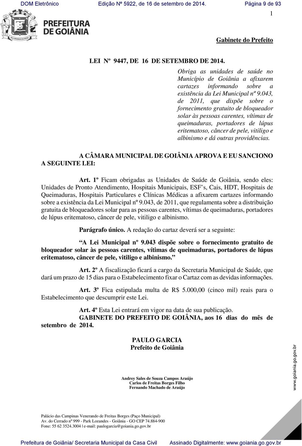 outras providências. A CÂMARA MUNICIPAL DE GOIÂNIA APROVA E EU SANCIONO A SEGUINTE LEI: Art.