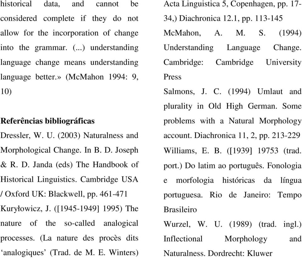 Cambridge USA / Oxford UK: Blackwell, pp. 461-471 Kuryłowicz, J. ([1945-1949] 1995) The nature of the so-called analogical processes. (La nature des procès dits analogiques (Trad. de M. E.