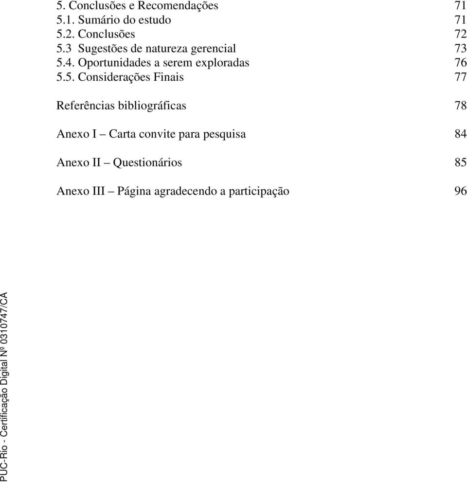 Oportunidades a serem exploradas 76 5.