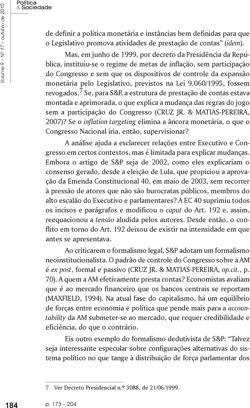 pelo Legislativo, previstos na Lei 9.060/1995, fossem revogados.