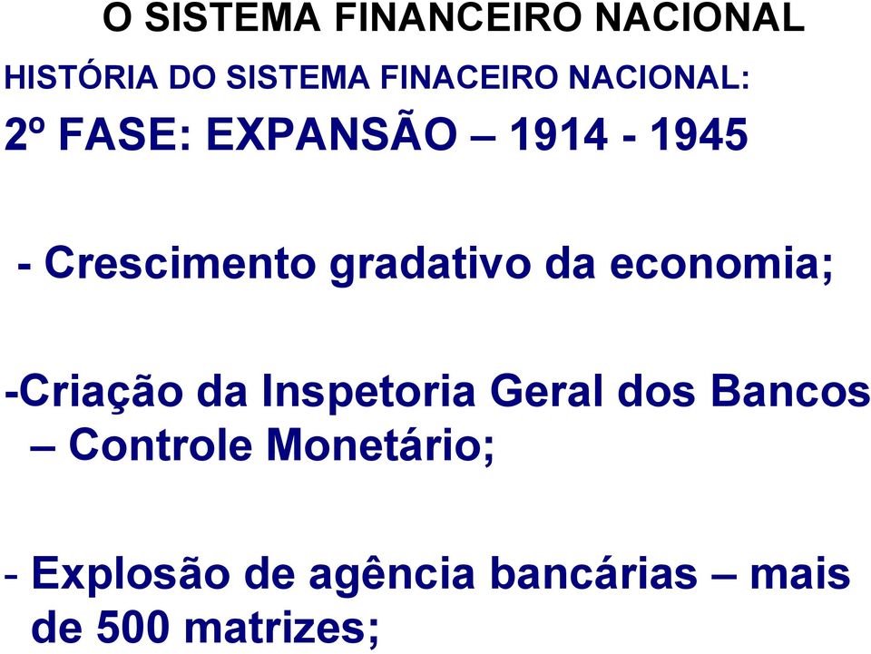 da economia; -Criação da Inspetoria Geral dos Bancos Controle