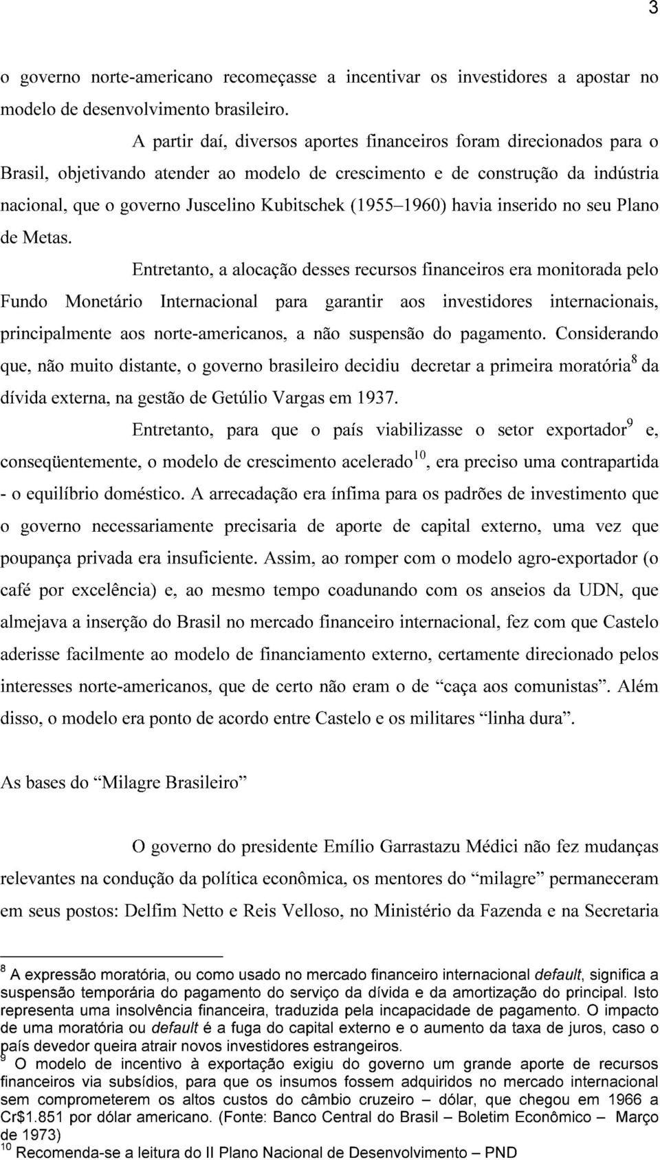 (1955 1960) havia inserido no seu Plano de Metas.