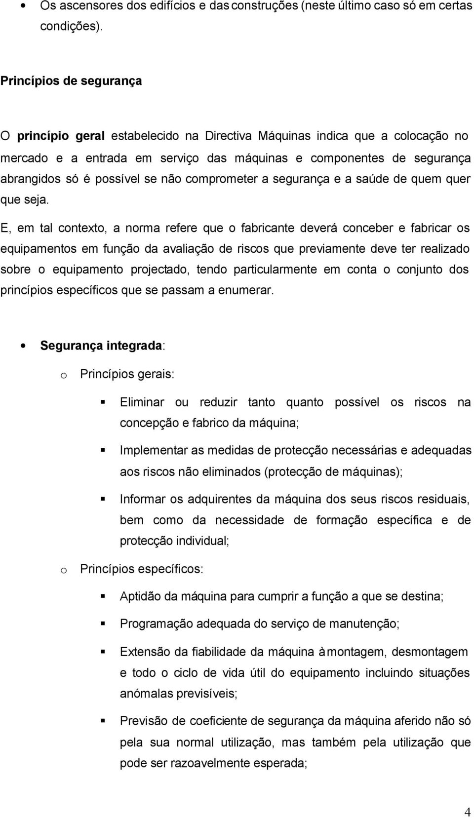 se não comprometer a segurança e a saúde de quem quer que seja.