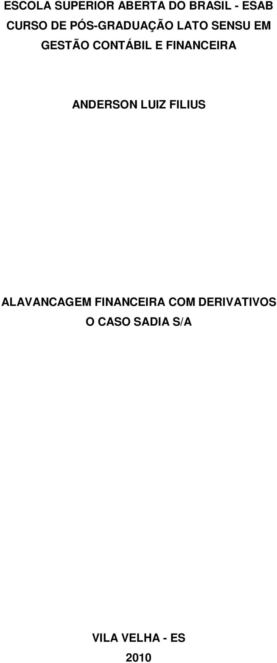 FINANCEIRA ANDERSON LUIZ FILIUS ALAVANCAGEM