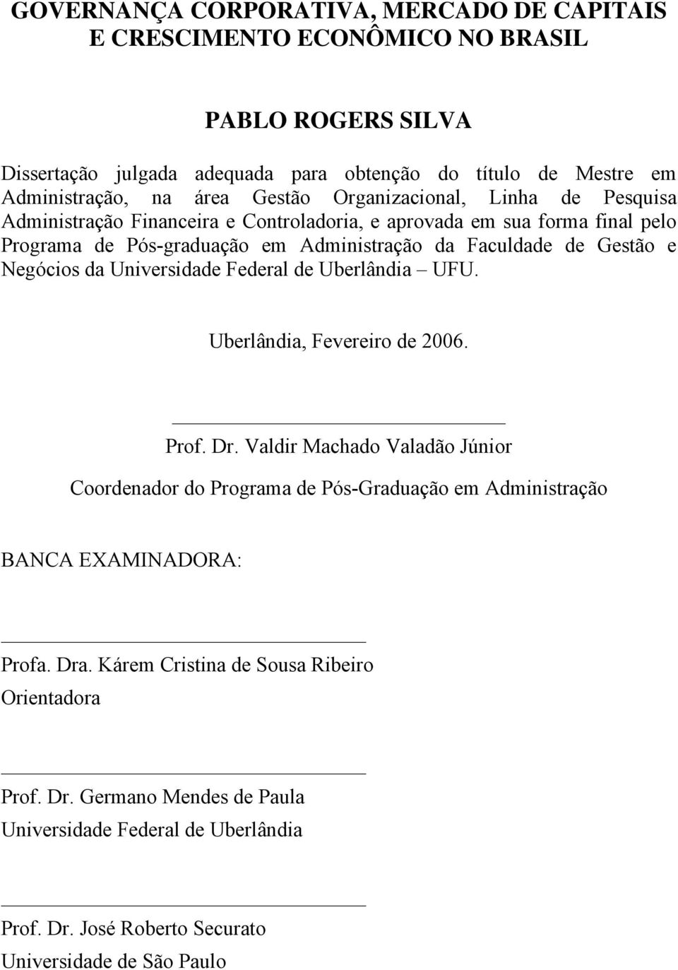 Negócios da Universidade Federal de Uberlândia UFU. Uberlândia, Fevereiro de 2006. Prof. Dr.