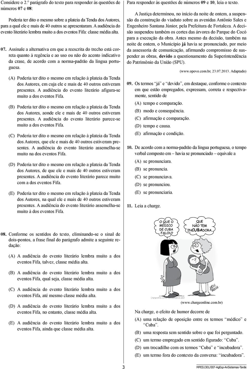 Assinale a alternativa em que a reescrita do trecho está correta quanto à regência e ao uso ou não do acento indicativo da crase, de acordo com a norma-padrão da língua portuguesa.