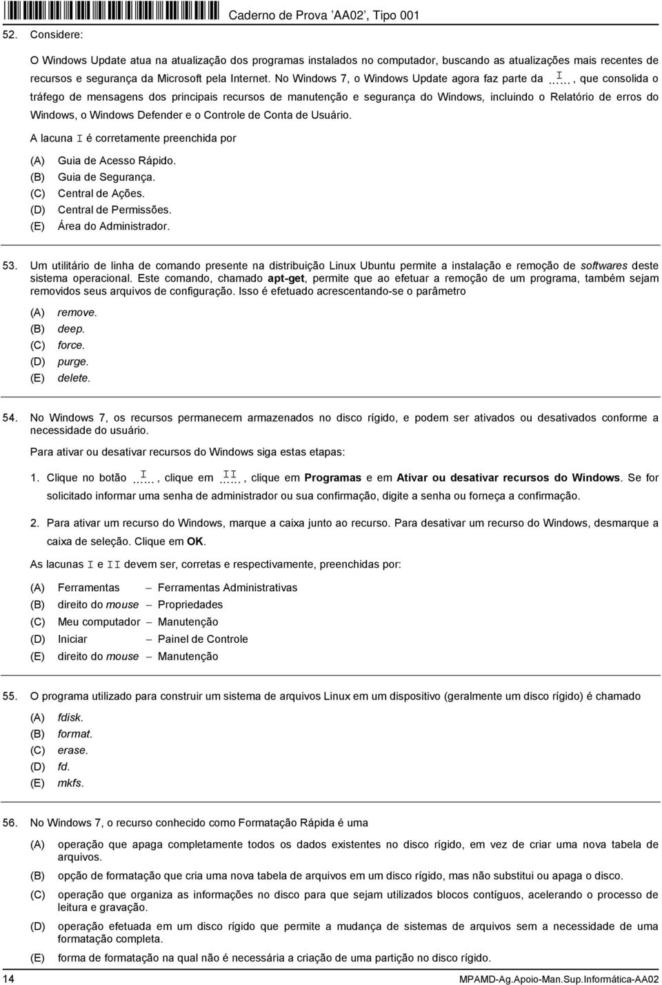 Windows Defender e o Controle de Conta de Usuário. A lacuna I é corretamente preenchida por Guia de Acesso Rápido. Guia de Segurança. Central de Ações. Central de Permissões. Área do Administrador.