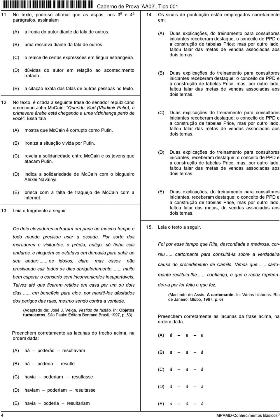 Duas explicações, do treinamento para consultores iniciantes receberam destaque, o conceito de PPD e a construção de tabelas Price; mas por outro lado, faltou falar das metas de vendas associadas aos