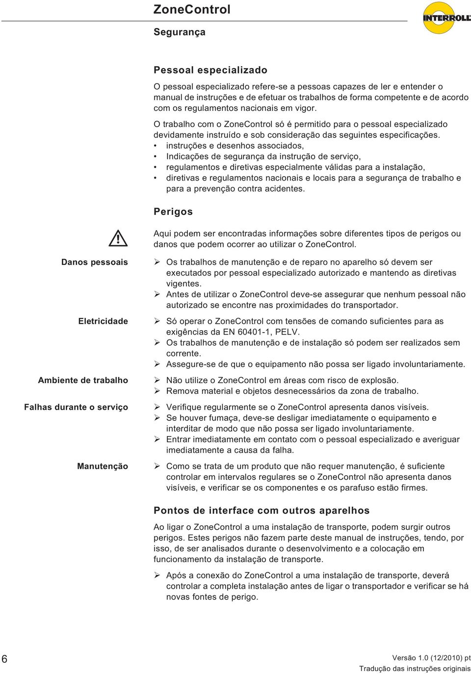 instruções e desenhos associados, Indicações de segurança da instrução de serviço, regulamentos e diretivas especialmente válidas para a instalação, diretivas e regulamentos nacionais e locais para a