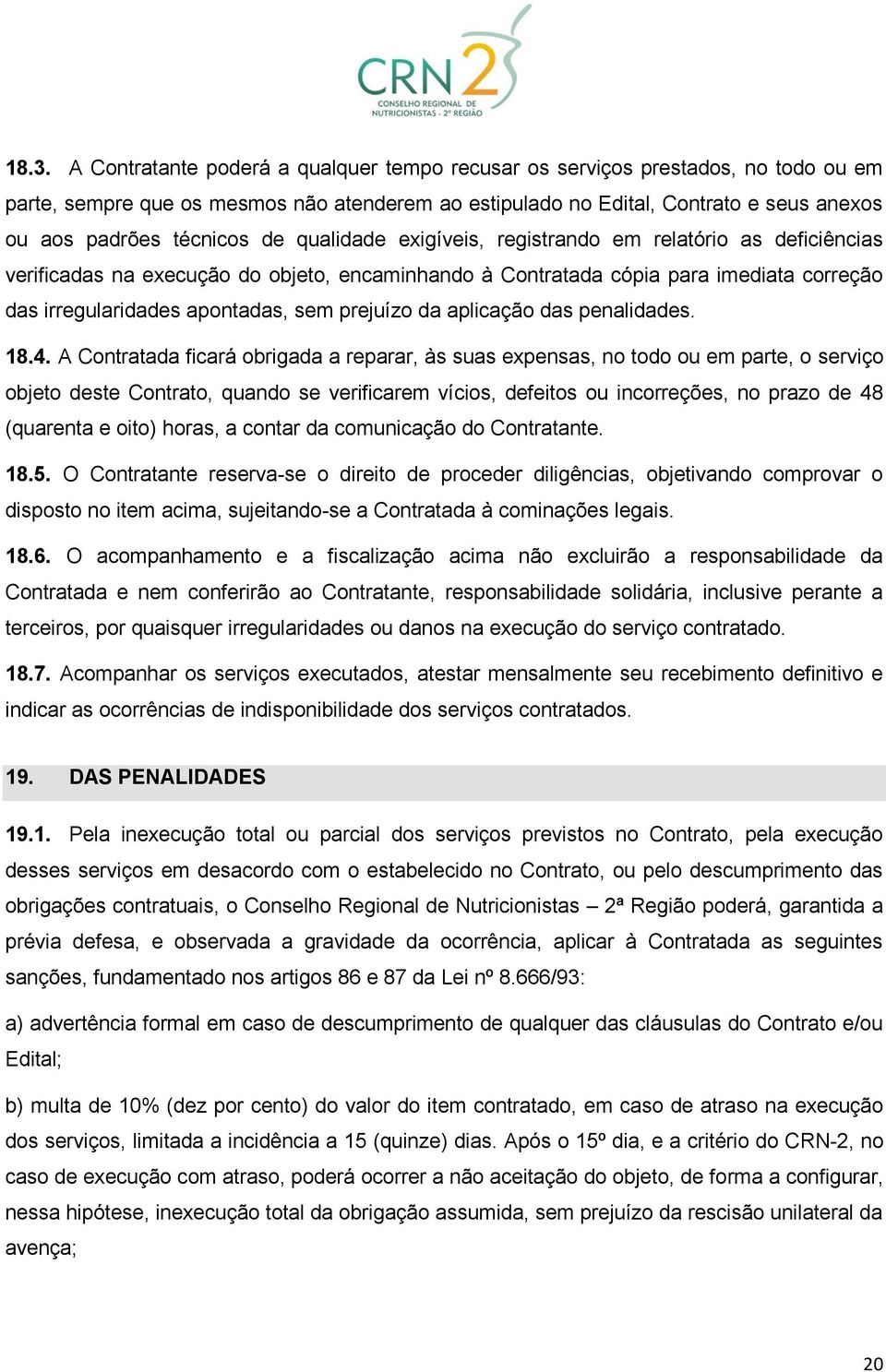 prejuízo da aplicação das penalidades. 18.4.