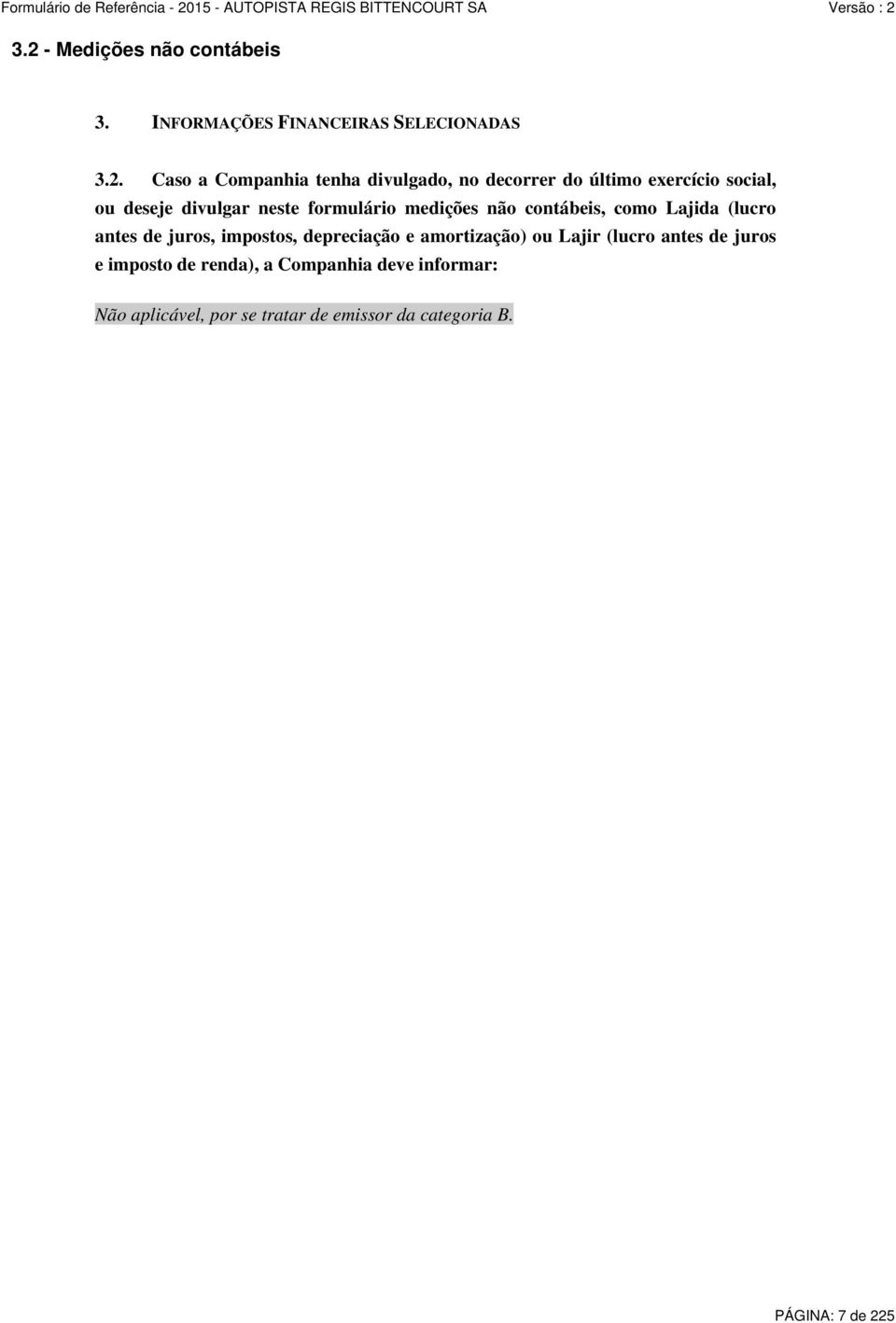 Lajida (lucro antes de juros, impostos, depreciação e amortização) ou Lajir (lucro antes de juros e imposto