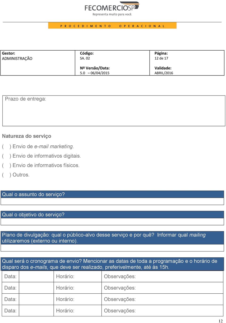 Informar qual mailing utilizaremos (externo ou interno). Qual será o cronograma de envio?