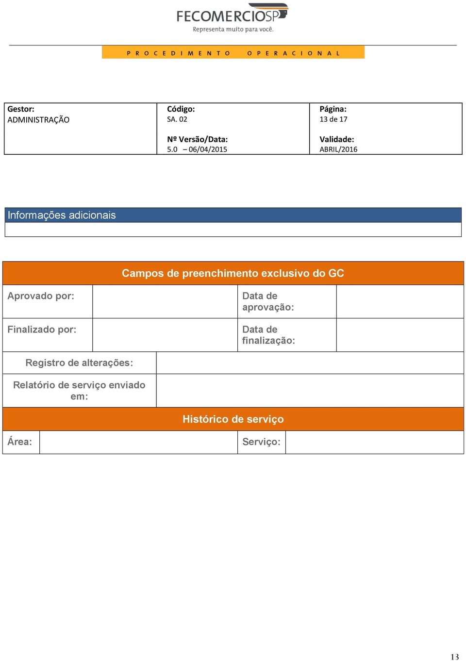 aprovação: Data de finalização: Registro de alterações: