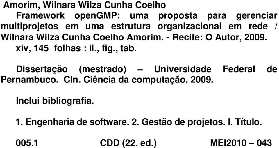 xiv, 145 folhas : il., fig., tab. Dissertação (mestrado) Universidade Federal de Pernambuco. CIn.