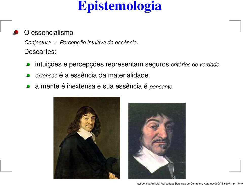 Descartes: intuições e percepções representam seguros critérios de verdade.