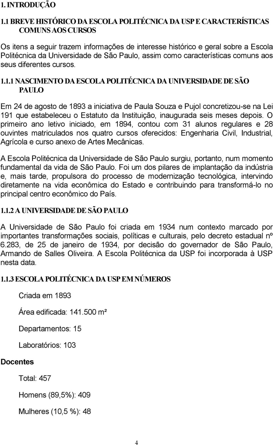 São Paulo, assim como características comuns aos seus diferentes cursos. 1.