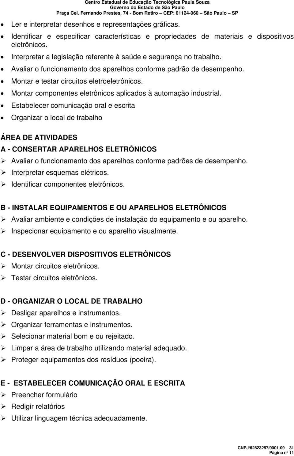 Montar componentes eletrônicos aplicados à automação industrial.