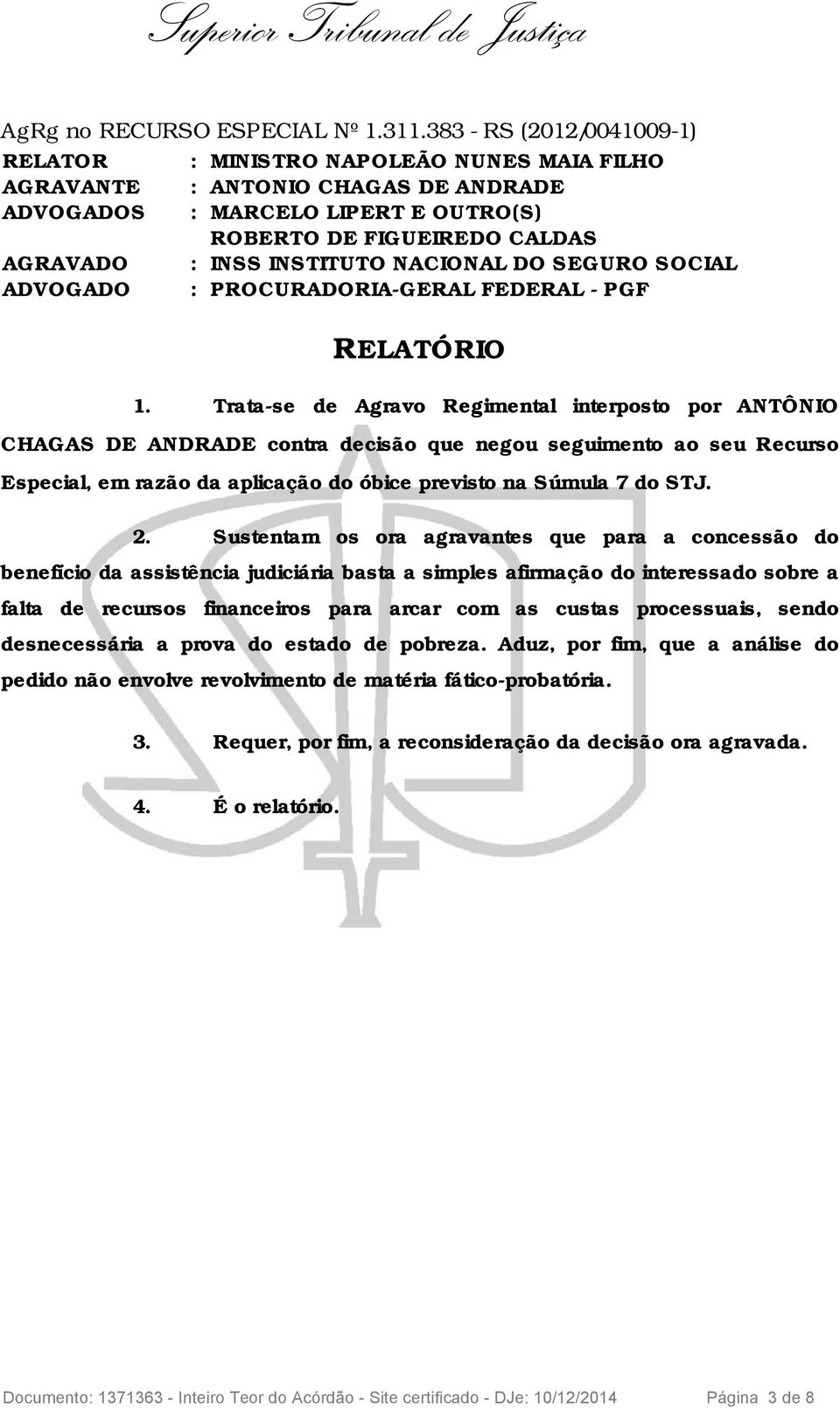 INSTITUTO NACIONAL DO SEGURO SOCIAL ADVOGADO : PROCURADORIA-GERAL FEDERAL - PGF RELATÓRIO 1.