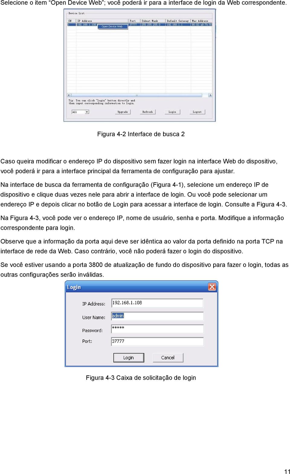 configuração para ajustar. Na interface de busca da ferramenta de configuração (Figura 4-1), selecione um endereço IP de dispositivo e clique duas vezes nele para abrir a interface de login.