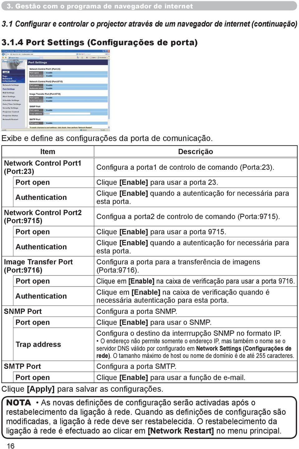 Authentication Clique [Enable] quando a autenticação for necessária para esta porta. Network Control Port2 (Port:9715) Configua a porta2 de controlo de comando (Porta:9715).