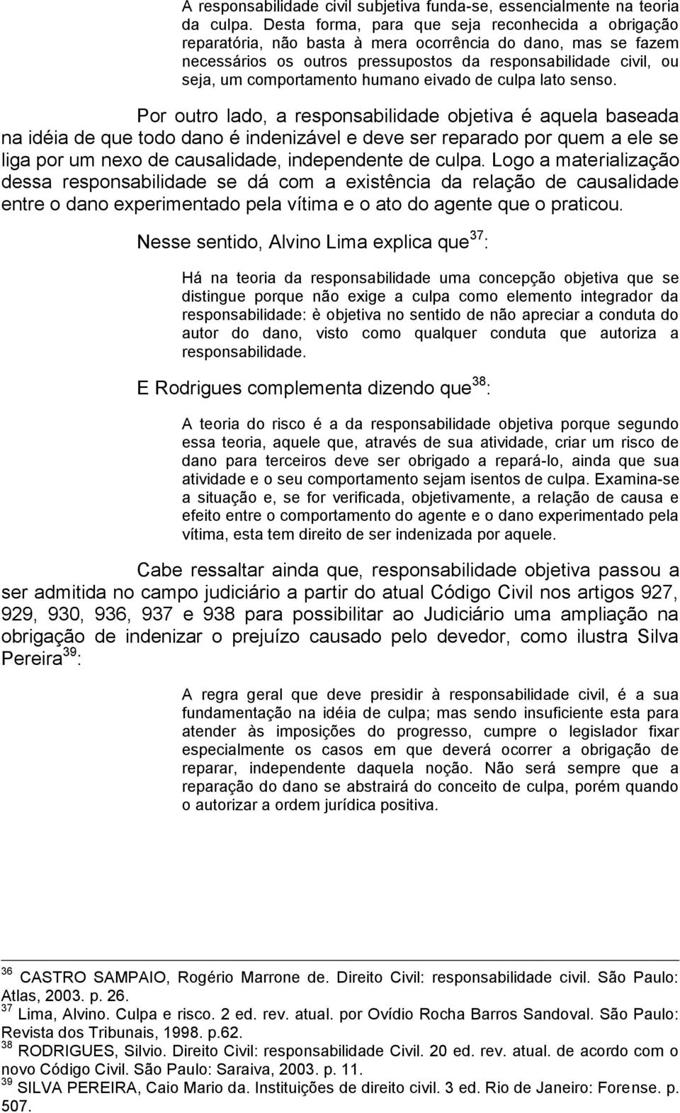 comportamento humano eivado de culpa lato senso.