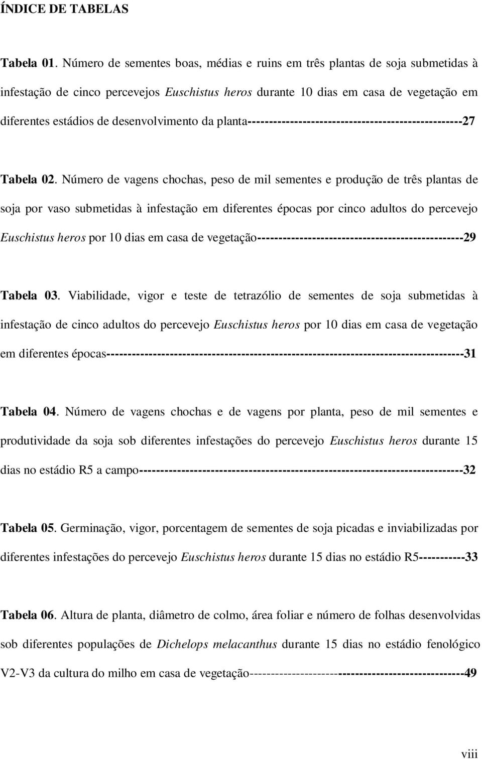 desenvolvimento da planta---------------------------------------------------27 Tabela 02.