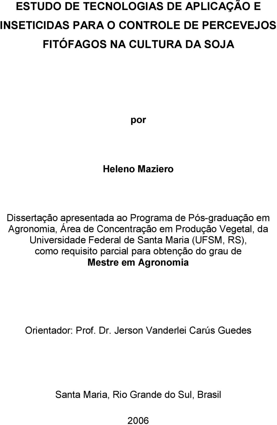 Produção Vegetal, da Universidade Federal de Santa Maria (UFSM, RS), como requisito parcial para obtenção do