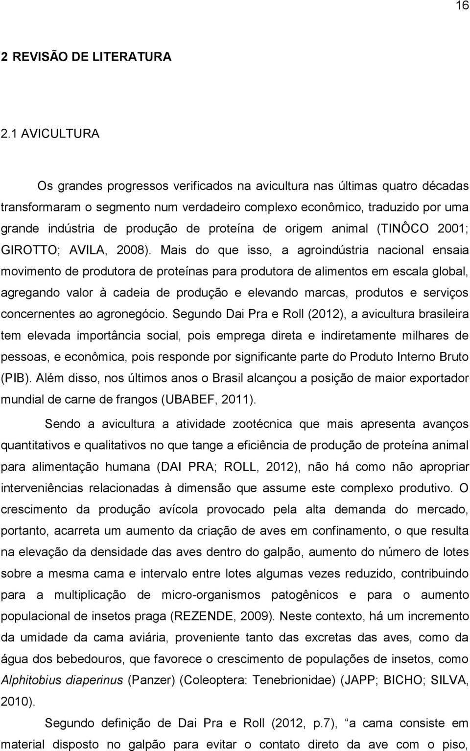 proteína de origem animal (TINÔCO 2001; GIROTTO; AVILA, 2008).