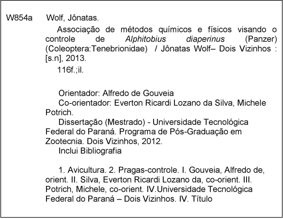 ;il. Orientador: Alfredo de Gouveia Co-orientador: Everton Ricardi Lozano da Silva, Michele Potrich. Dissertação (Mestrado) - Universidade Tecnológica Federal do Paraná.