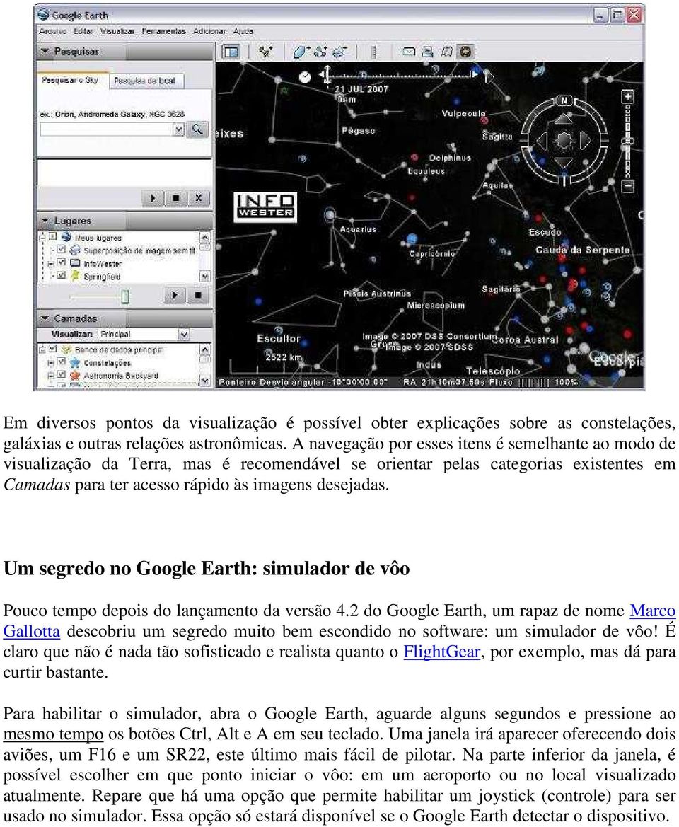 Um segredo no Google Earth: simulador de vôo Pouco tempo depois do lançamento da versão 4.