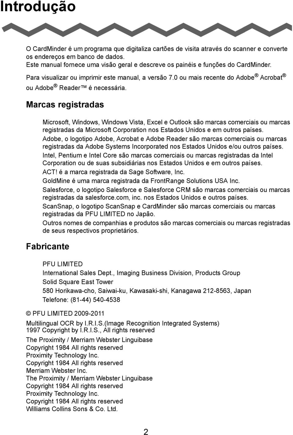 Marcas registradas Microsoft, Windows, Windows Vista, Excel e Outlook são marcas comerciais ou marcas registradas da Microsoft Corporation nos Estados Unidos e em outros países.