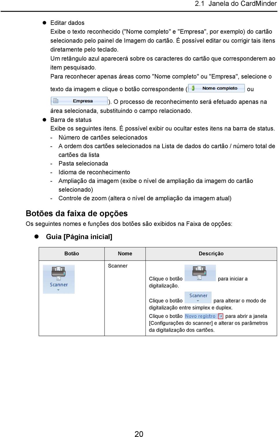 Para reconhecer apenas áreas como "Nome completo" ou "Empresa", selecione o texto da imagem e clique o botão correspondente ( ou ).