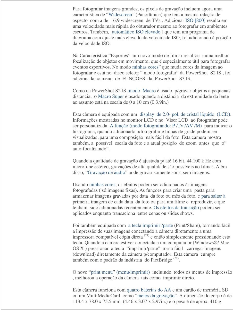 Também, [automático ISO elevado ] que tem um programa de diagrama com ajuste mais elevado de velocidade ISO, foi adicionado à posição da velocidade ISO.