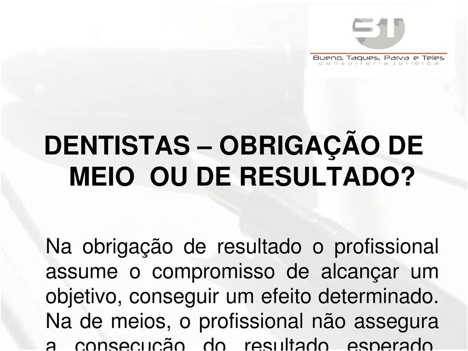 compromisso de alcançar um objetivo, conseguir um efeito