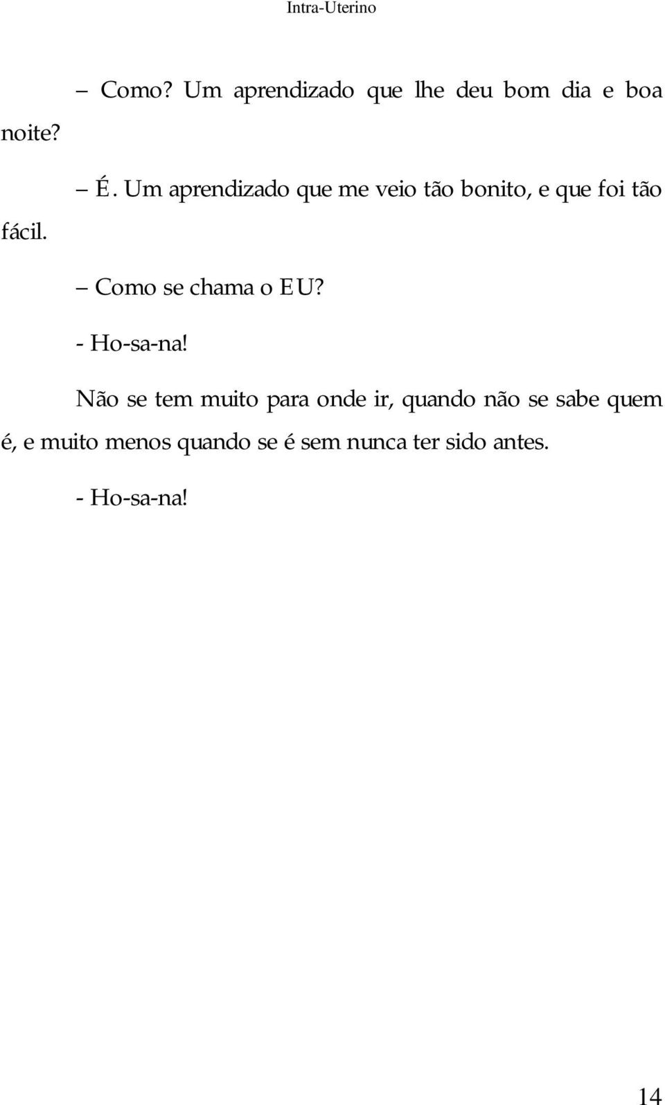 Um aprendizado que me veio tão bonito, e que foi tão Como se chama o EU?