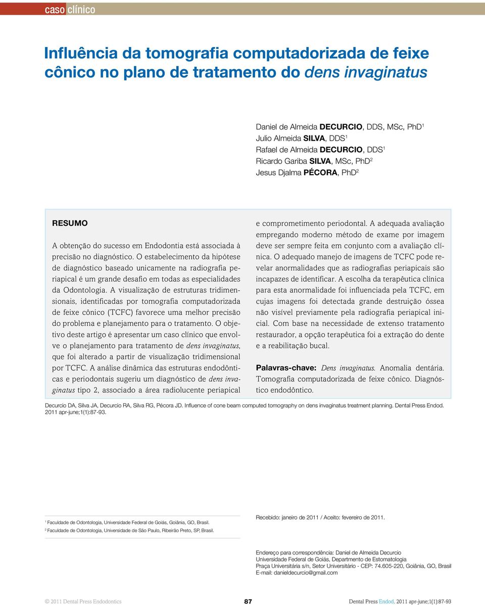 O estabelecimento da hipótese de diagnóstico baseado unicamente na radiografia periapical é um grande desafio em todas as especialidades da Odontologia.