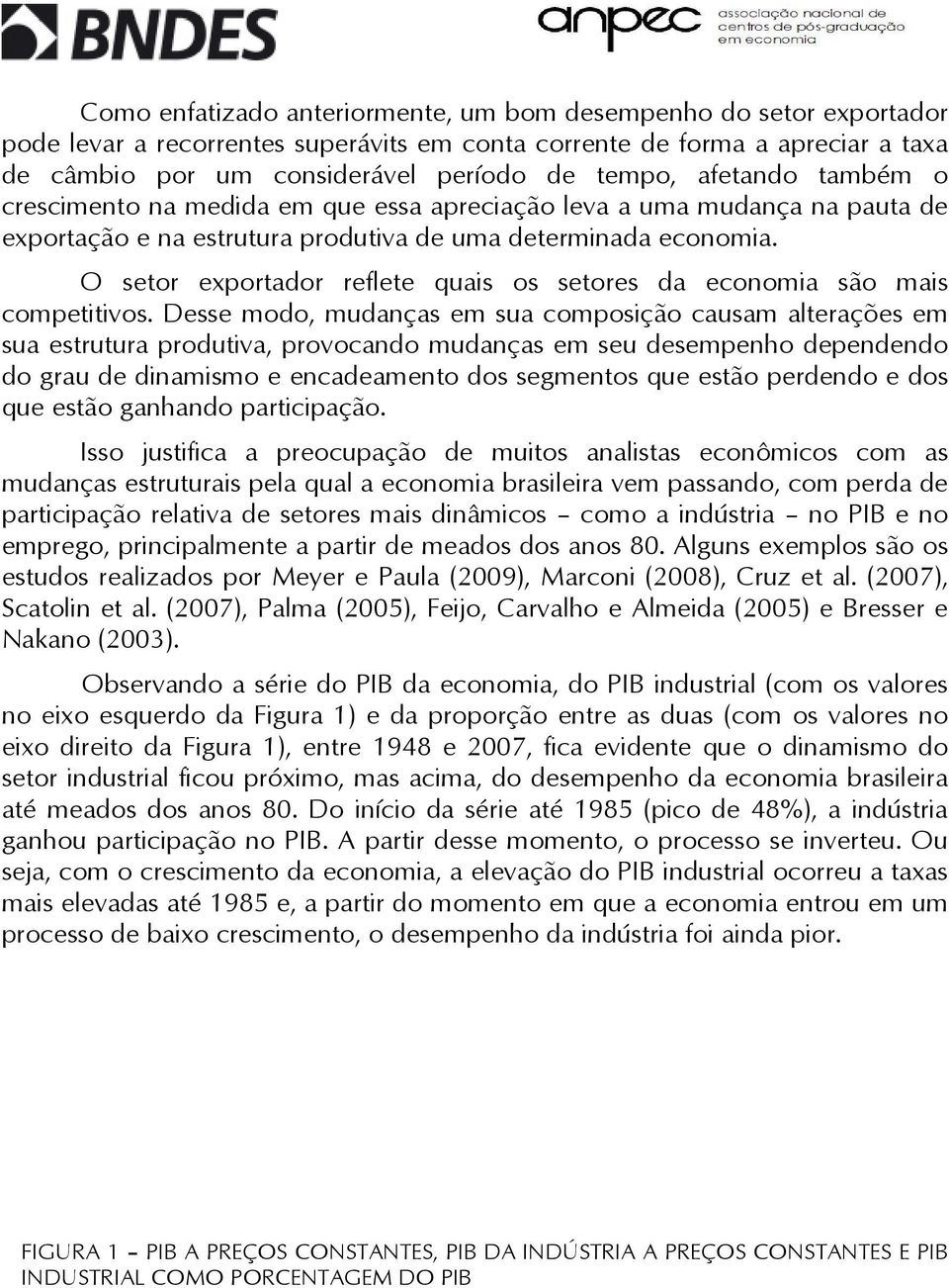 O seor exporador reflee quais os seores da economia são mais compeiivos.