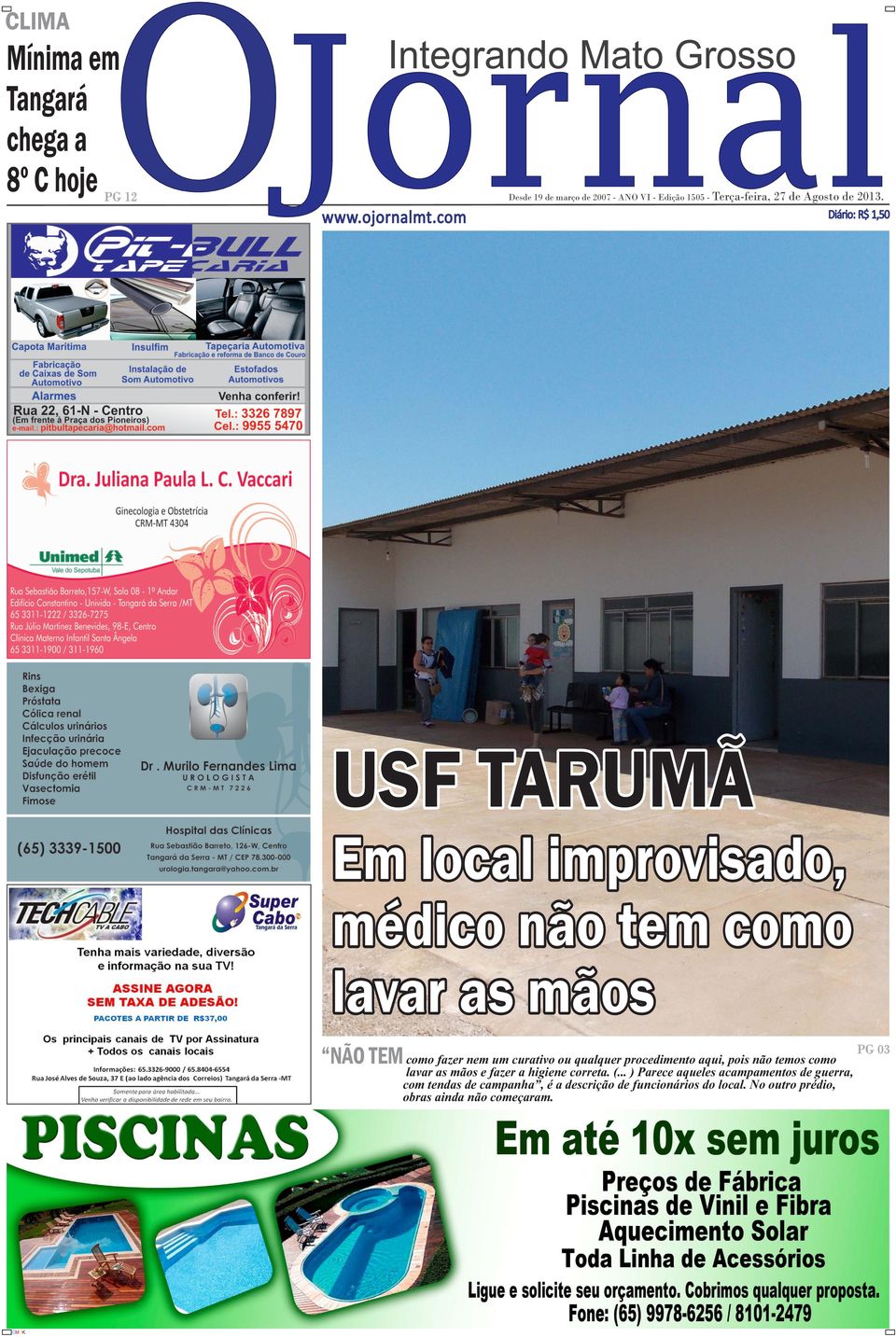 Diário: R$ 1,50 USF TARUMÃ Em local improvisado, médico não tem como lavar as mãos NÃO TEM como fazer nem um curativo ou qualquer