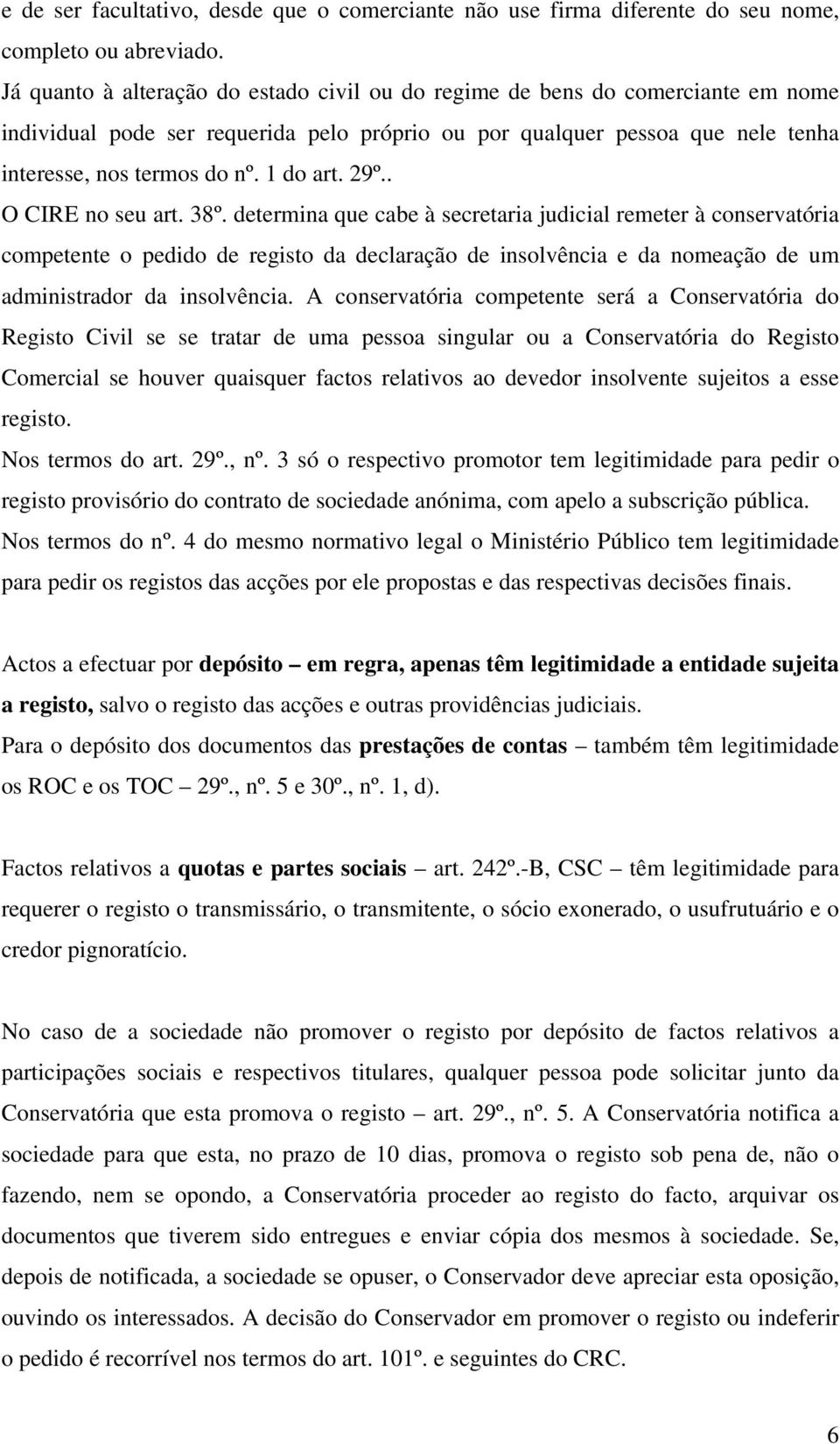 1 do art. 29º.. O CIRE no seu art. 38º.