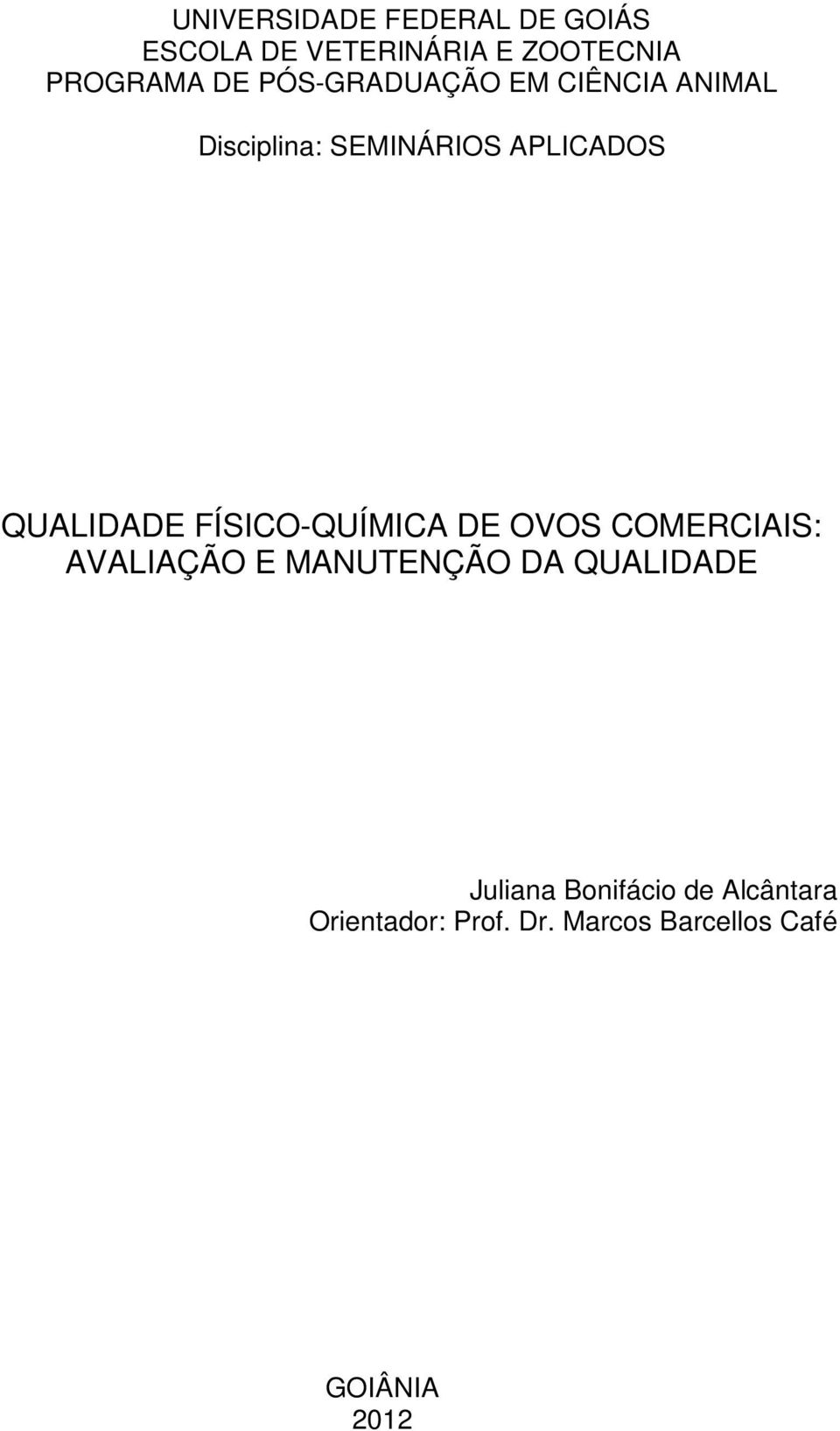 FÍSICO-QUÍMICA DE OVOS COMERCIAIS: AVALIAÇÃO E MANUTENÇÃO DA QUALIDADE