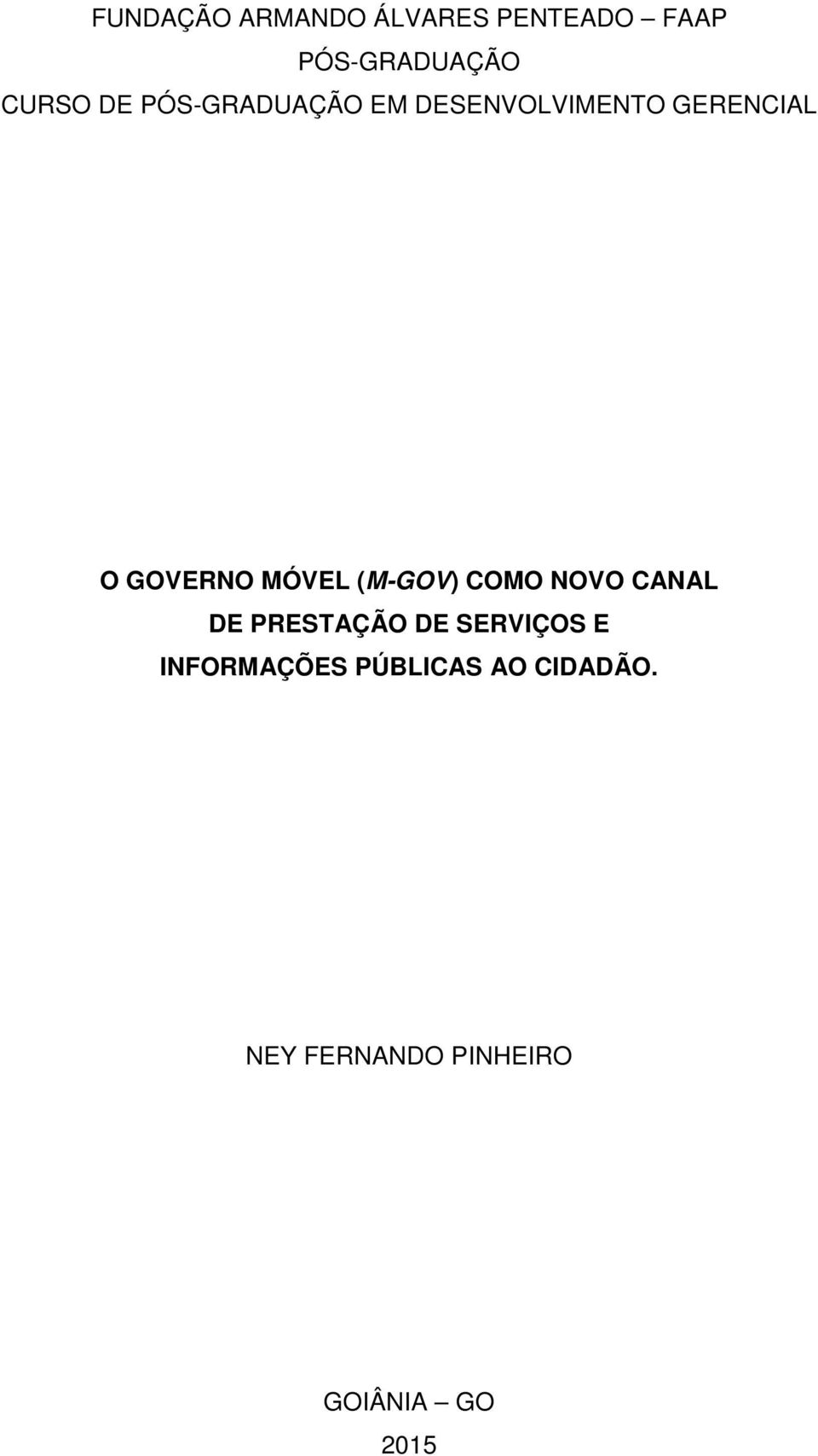 MÓVEL (M-GOV) COMO NOVO CANAL DE PRESTAÇÃO DE SERVIÇOS E