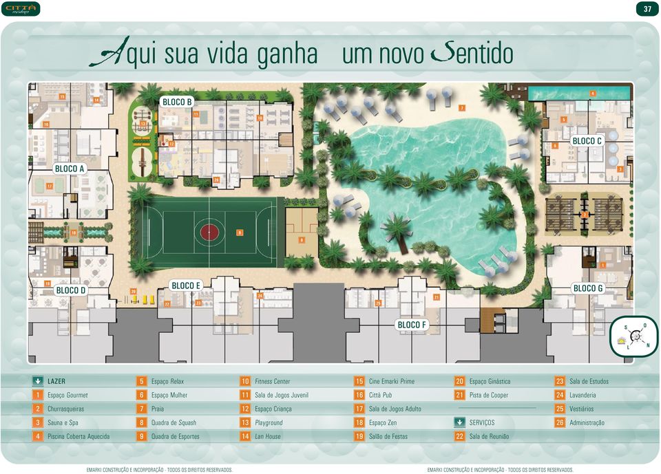 Pista de Cooper 24 Lavanderia 2 Churrasqueiras 7 Praia 12 Espaço Criança 17 Sala de Jogos Adulto 25 Vestiários 3 Sauna e Spa 8 Quadra de Squash