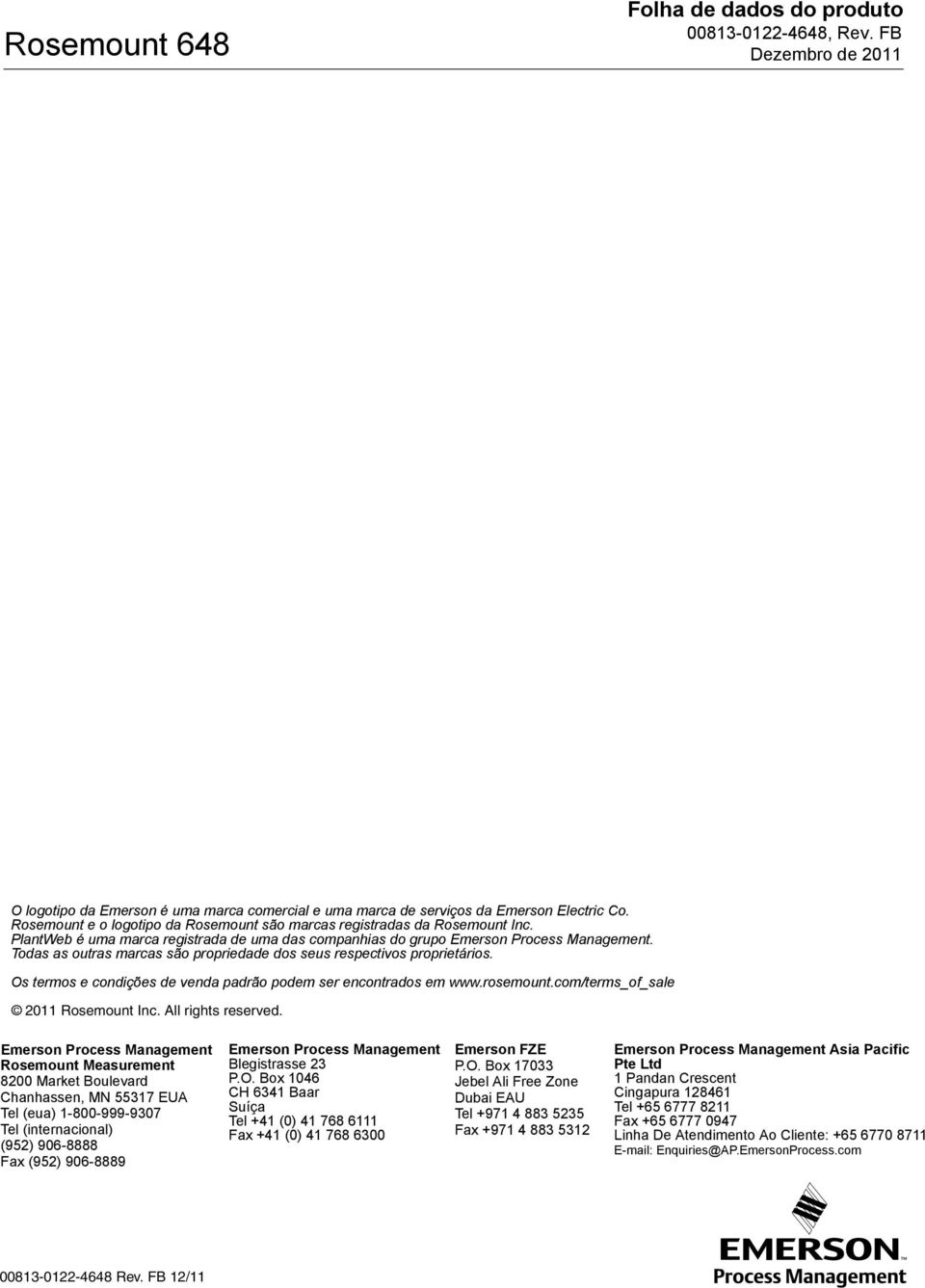 Todas as outras marcas são propriedade dos seus respectivos proprietários. Os termos e condições de venda padrão podem ser encontrados em www.rosemount.com/terms_of_sale 2011 Rosemount Inc.