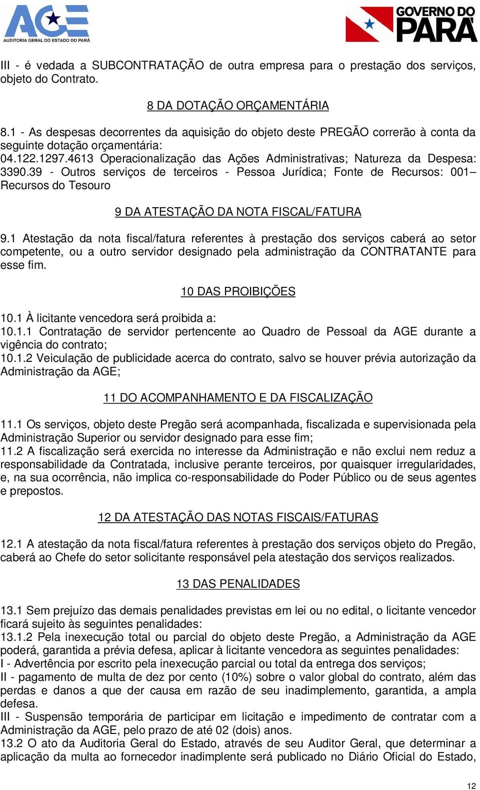 4613 Operacionalização das Ações Administrativas; Natureza da Despesa: 3390.