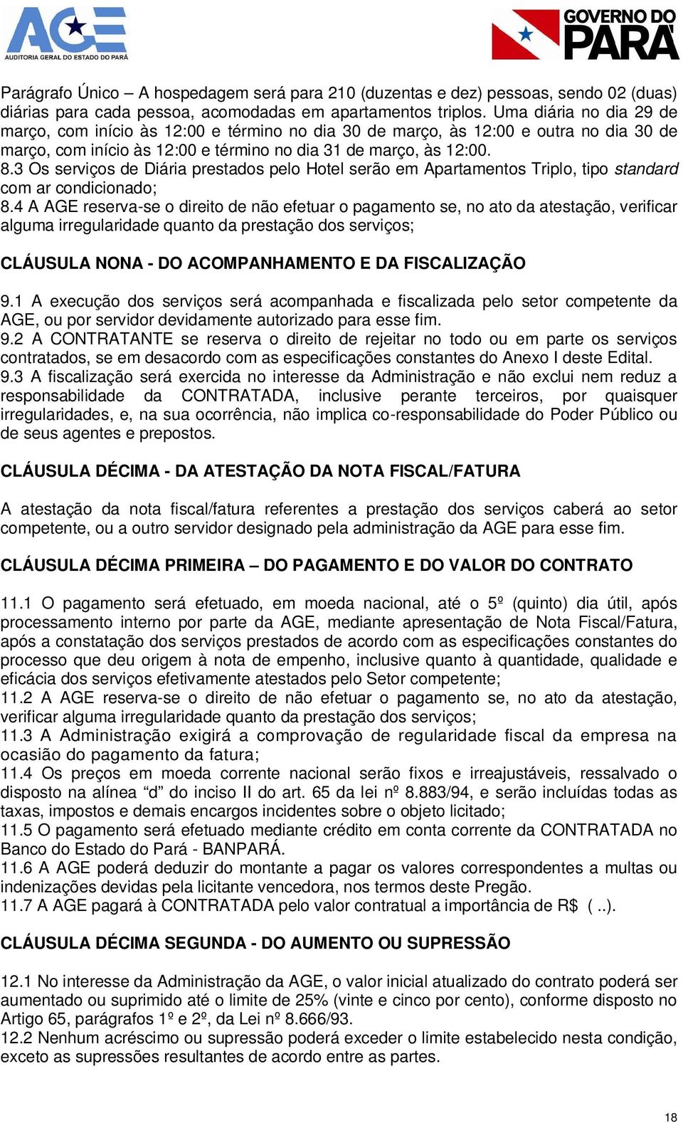 3 Os serviços de Diária prestados pelo Hotel serão em Apartamentos Triplo, tipo standard com ar condicionado; 8.